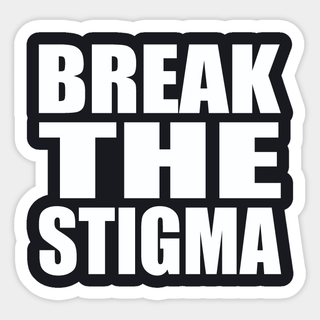 Break the stigma Sticker by Evergreen Tee